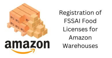 Registration of FSSAI Food Licenses for Amazon Warehouses